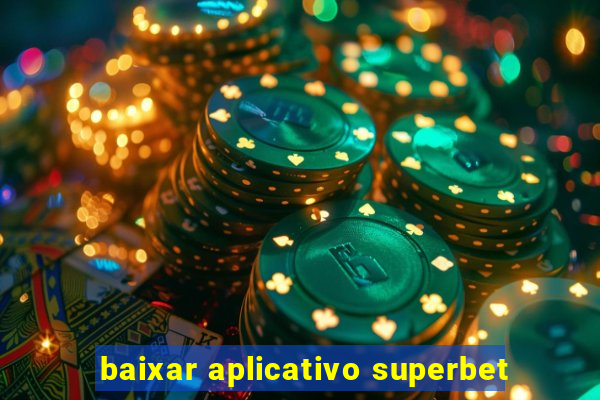 baixar aplicativo superbet